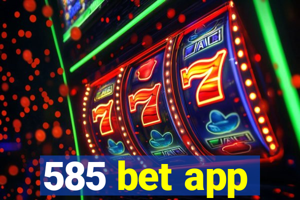 585 bet app